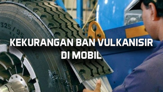 Kekurangan Ban Vulkanisir di Mobil