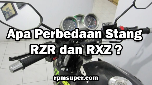 Perbedaan Stang RZR dan RXZ