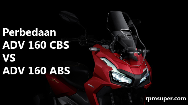 Perbedaan ADV 160 CBS dan ABS