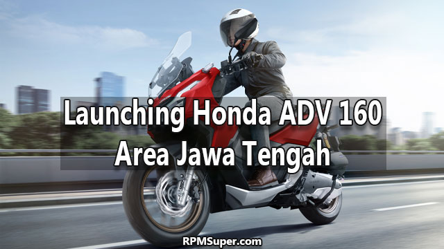 Launching Honda ADV 160 Jawa Tengah