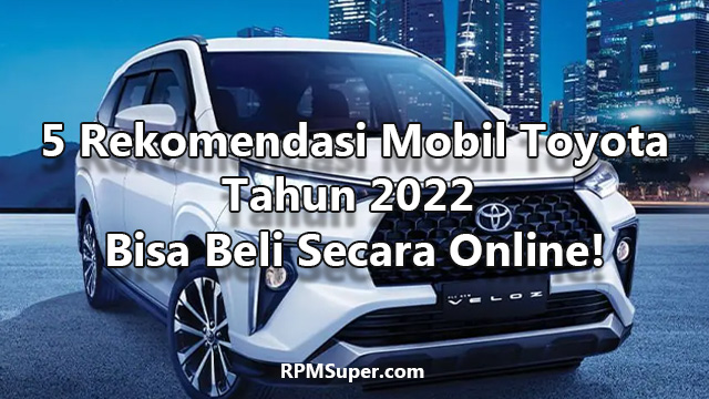 Rekomendasi Mobil Toyota Tahun 2022