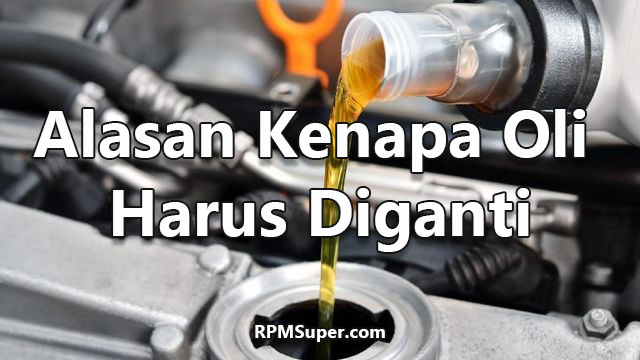Kenapa Oli Harus Diganti