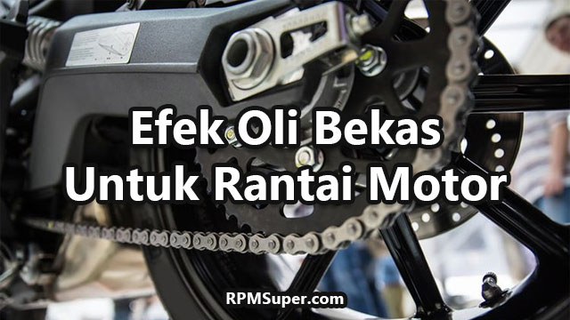 Efek Oli Bekas Untuk Rantai
