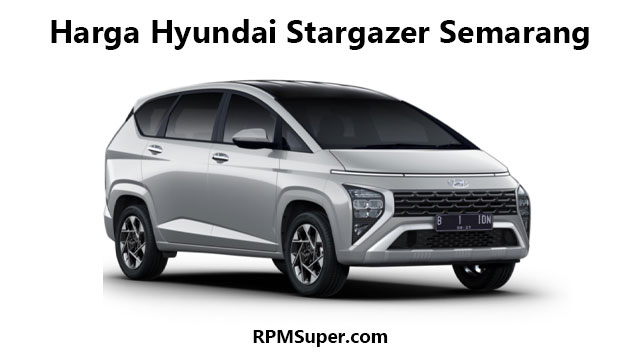 Harga Hyundai Stargazer Semarang