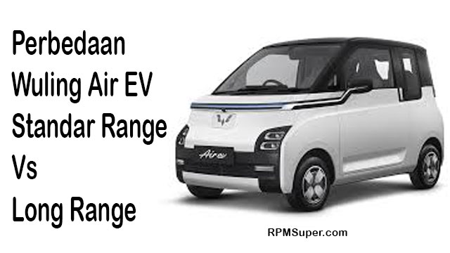 Perbedaan Wuling Air EV Standar dan Long Range