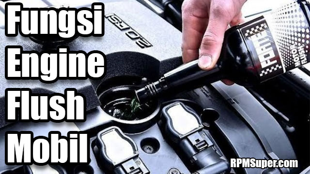 Fungsi Engine Flush Mobil