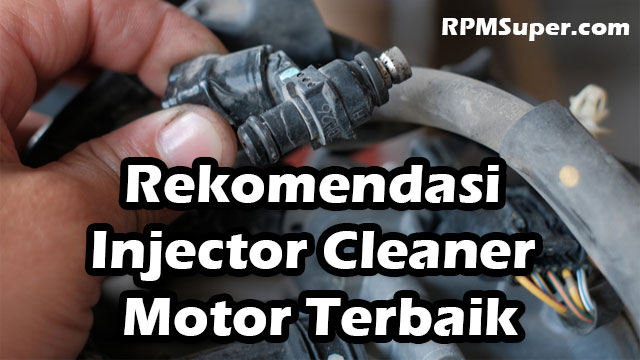 Injector Cleaner Motor Terbaik