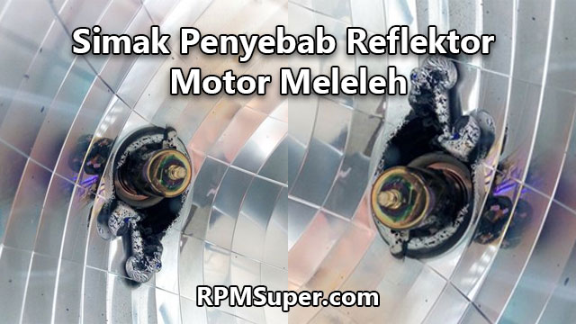 Penyebab Reflektor Motor Meleleh