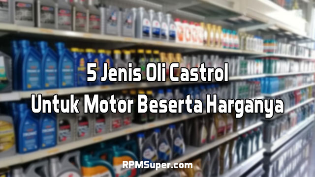 Jenis Oli Castrol Untuk Motor