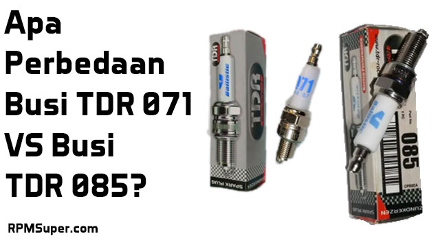 Perbedaan Busi TDR 071 dengan 085