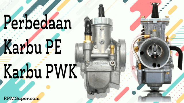 Perbedaan Karbu PE dan PWK