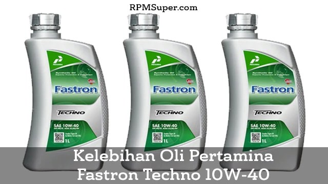 Kelebihan Fastron Techno 10W-40