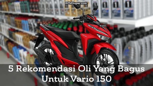 Oli Yang Bagus Untuk Vario 150