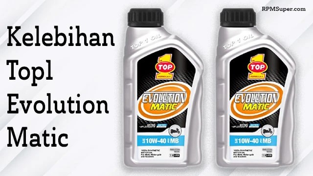 Kelebihan Oli Top1 Evolution Matic