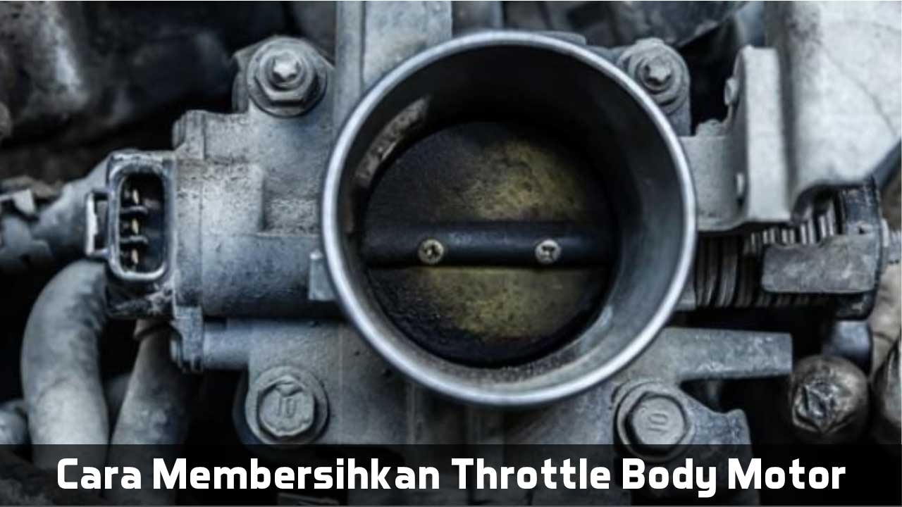 Membersihkan Throttle Body