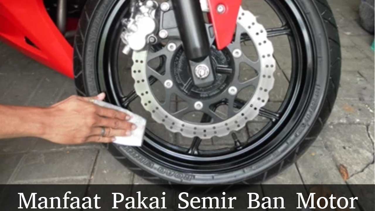 Manfaat Pakai Semir Ban Motor