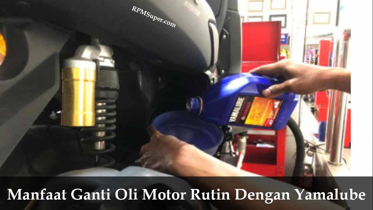 Manfaat Ganti Oli Motor