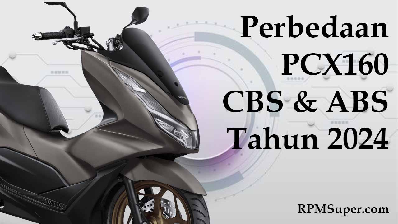 Perbedaan PCX160 CBS dan ABS 2024