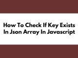 How To Check If Key Exists In Json Array In Javascript