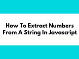 How To Extract Numbers From A String In Javascript