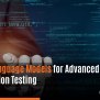 Large Language Models For Advanced Automation Testing