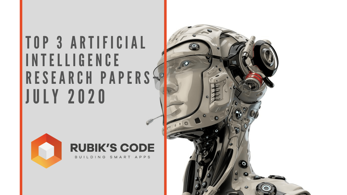 Top 3 Artificial Intelligence Research Papers July 2020