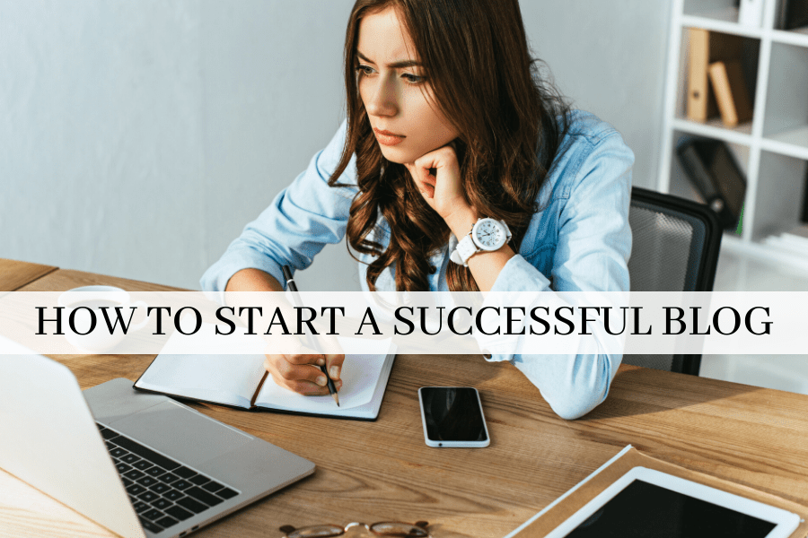 How To Start A Successful Blog in 2023 | A Step By Step Guide To Help ...