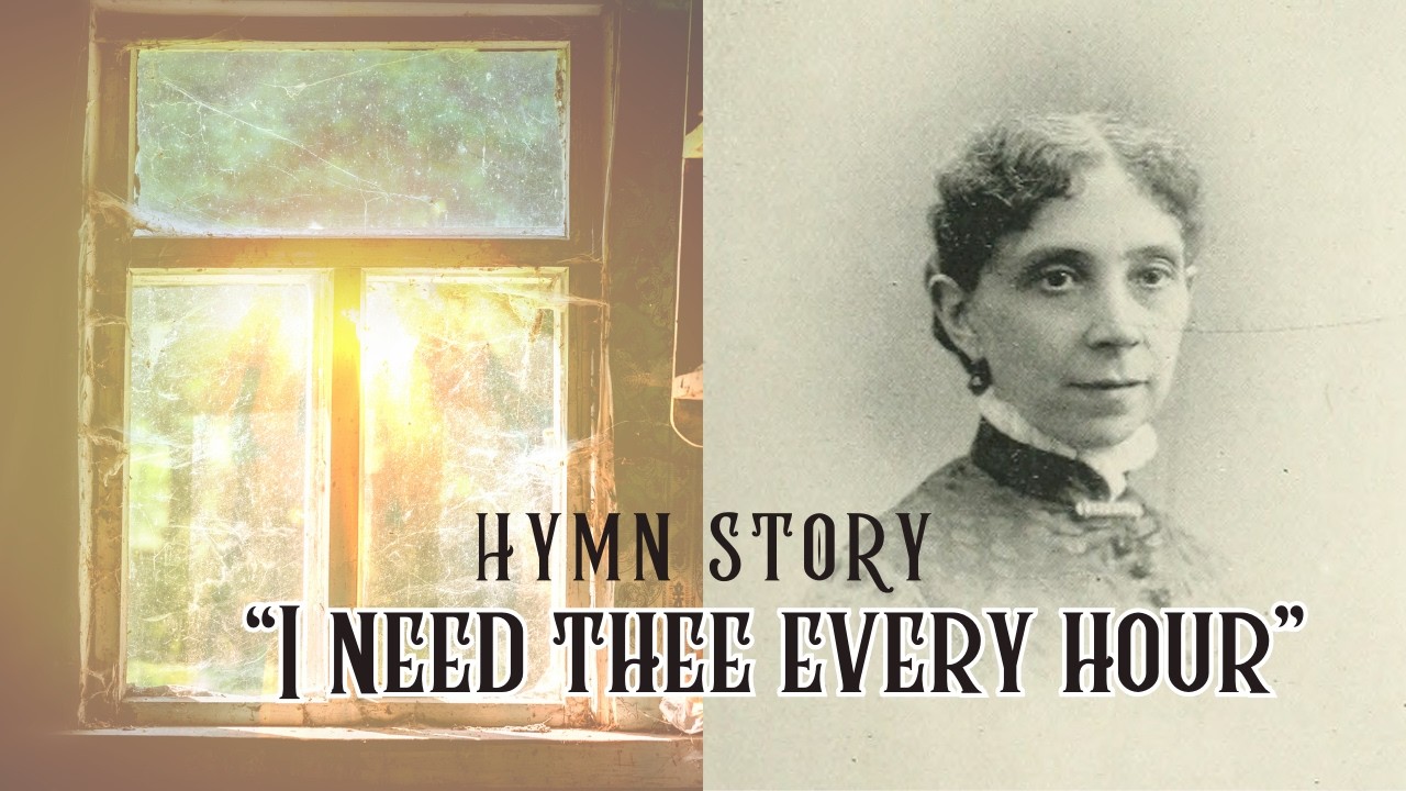 Hymn Story | I Need Thee Every Hour
