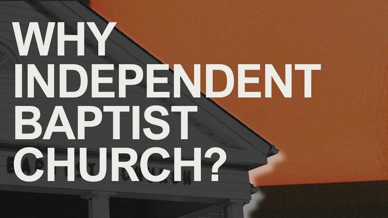 WHY Independent Baptist Church?