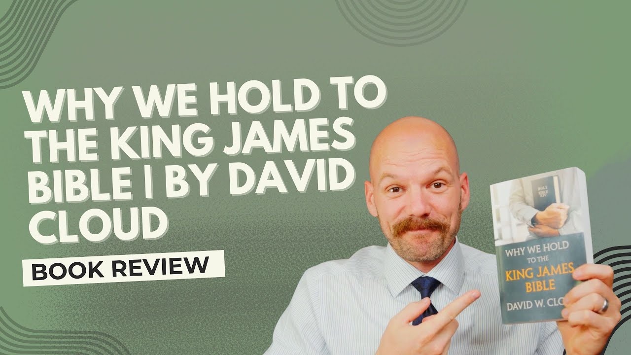 Why We Hold to the King James Bible by David W. Cloud | Book Review