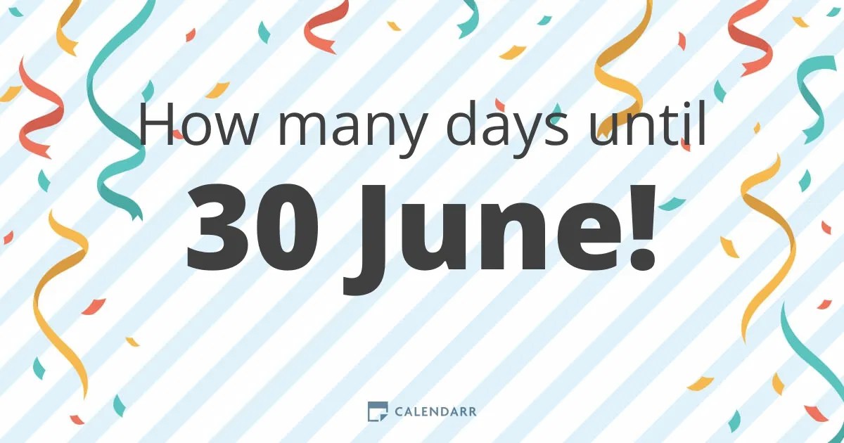 How Many Days Until 30th June Create a Countdown Timer that counts down in seconds minutes hours and days to any date with time zone support. How Many Days Until 30th June How many days ago was June 30th 2021.
