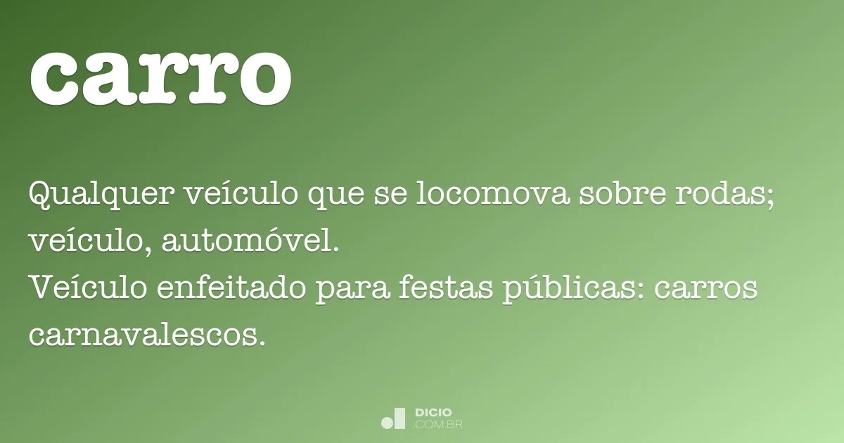Shop shoes, bags, cosmetics, fragrance, and jewelry for men and women. Carro - Dicio, DicionÃ¡rio Online de PortuguÃªs