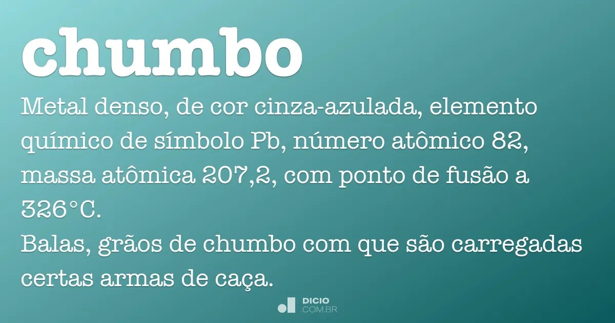 3, casa pia, 21, 11 &middo. Chumbo - Dicio, DicionÃ¡rio Online de PortuguÃªs