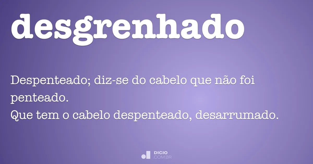 Looking to buy a sofa for your living room? Desgrenhado - DicionÃ¡rio Online de PortuguÃªs