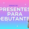 baixar Ideias de Presente para Debutantes mp3