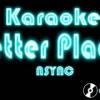 baixar Better Place - Nsync (Karaoke) mp3