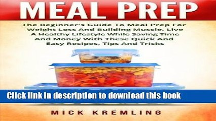 Ebook Meal Prep The Beginner S Guide To Meal Prep For Weight Loss And Building Muscle Live A