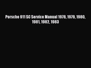 Pdf Download Porsche 911 Sc Service Manual 1978 1979 1980 1981 1982 1983 Download Online