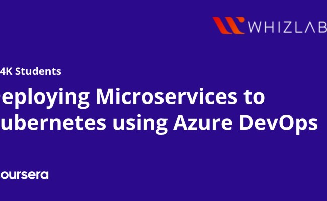 Deploying Microservices To Kubernetes Using Azure DevOps | Coursera