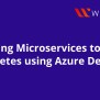 Deploying Microservices To Kubernetes Using Azure DevOps | Coursera