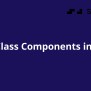 Learn Class Components In React | Coursera