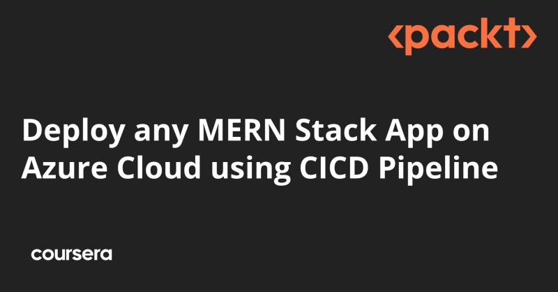 Packt Deploy Any Mern Stack App On Azure Cloud Using Cicd Pipeline - Colorful Pictures - Incredible Desktop Collection
