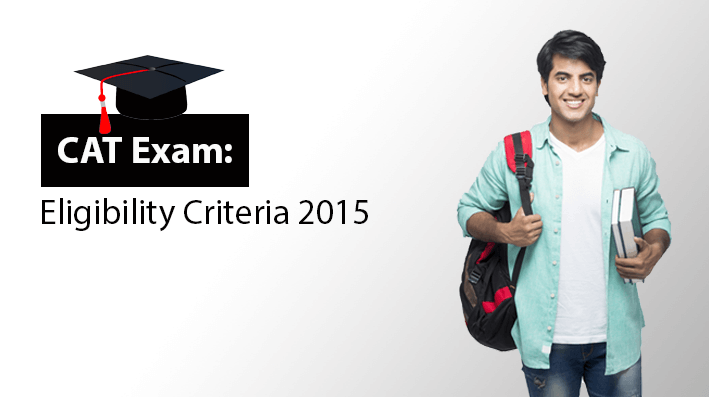Cat Exam Eligibility Criteria 2015