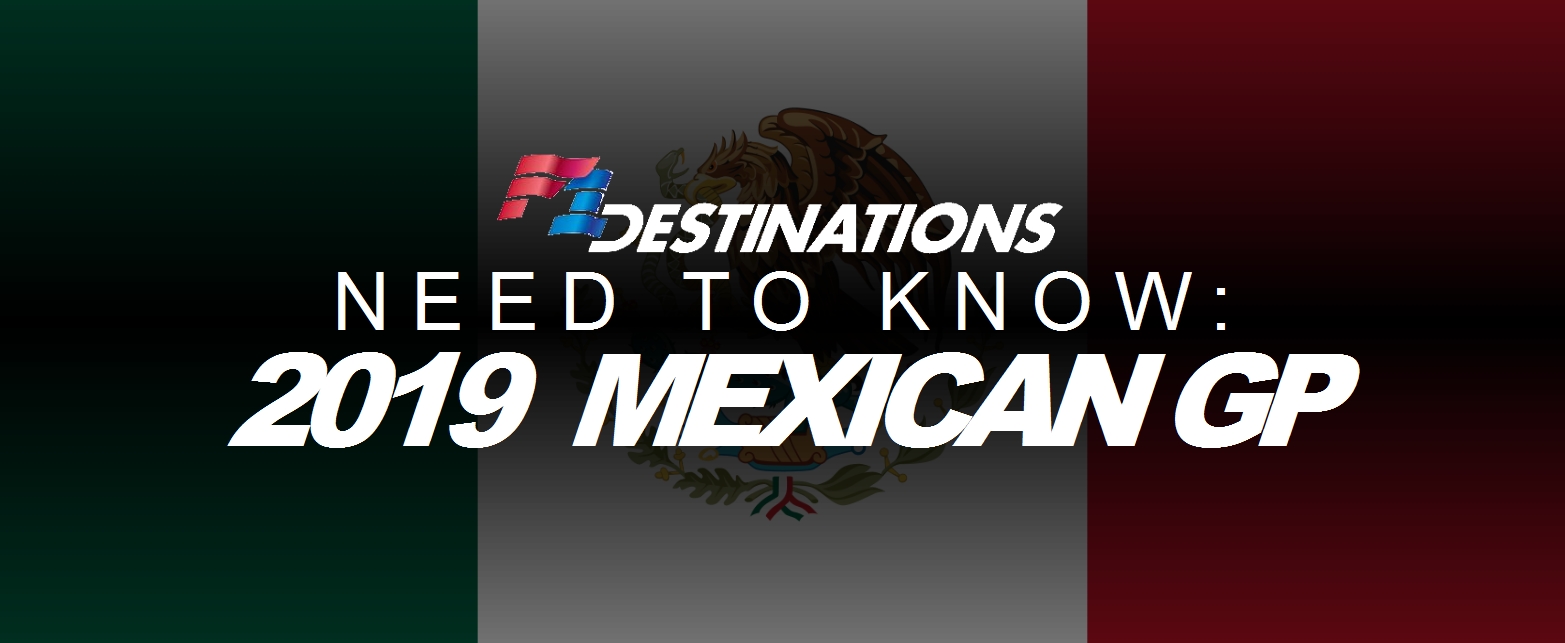 Need To Know 2019 Mexican Grand Prix F1destinations Com