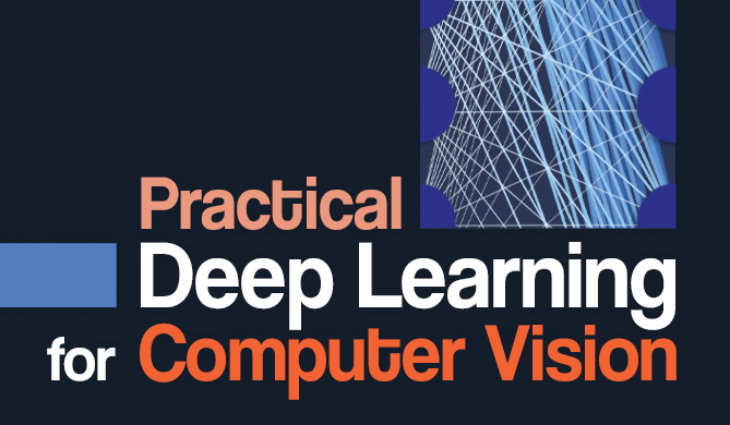 Practical deep learning for computer vision with python 2022 