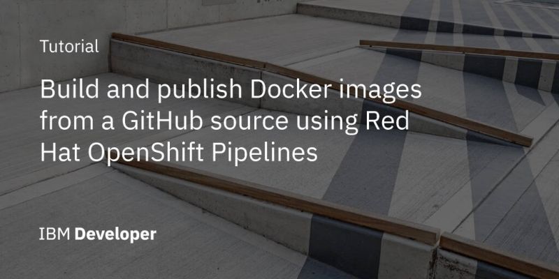 Build And Publish Docker Images From A Github Source Using Red Hat - Dark Designs - Gorgeous HD Collection