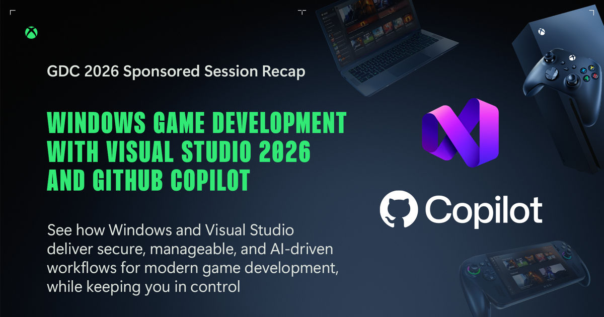 GDC 2026 Windows Game Development With Visual Studio 2026 GitHub Copilot Hero Image Open Graph