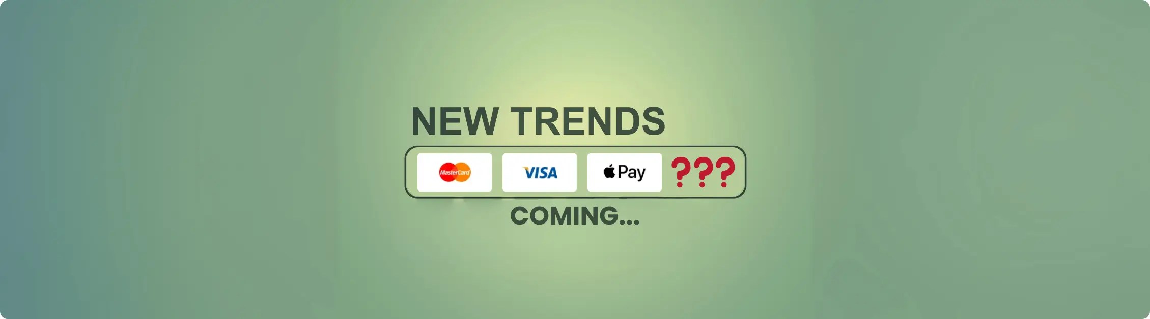 Payment icons with a question mark hinting at upcoming trends.