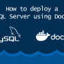 How To Deploy A MySQL Server Using Docker