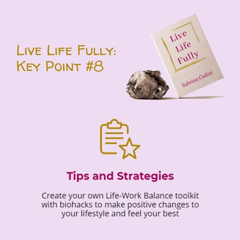 sabrina cadini live life fully life-work balance tips and strategies holistic life coach biohacks busy professionals